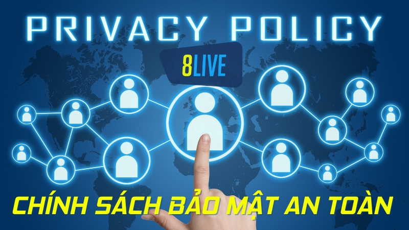Chính sách bảo mật dữ liệu tại 8live an toàn